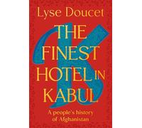 The Finest Hotel in Kabul: A People's History of Afghanistan