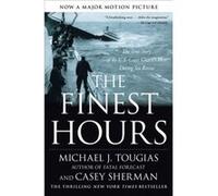 The Finest Hours The True Story of the U.S. Coast Guards Most Daring Sea Rescue by Michael Tougias & Casey Sherman Casey Sherman, Michael J. Tougias (Auteur)