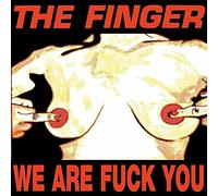 The Finger - WE ARE FUCK YOU/PUNK