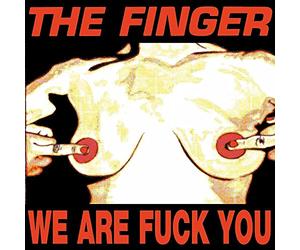The Finger - WE ARE FUCK YOU/PUNK