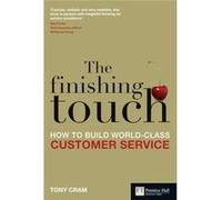 The Finishing Touch: How to Build World-Class Customer Service (Financial Times Series) Cram, Tony (Auteur)