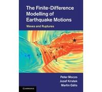 The Finite-Difference Modelling of Earthquake Motions - [Version Originale] Peter Moczo, Jozef Kristek, Martin Galis, (Auteur)