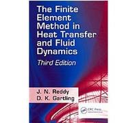 The Finite Element Method in Heat Transfer and Fluid Dynamics, Computational Mechanics and Applied Analysis Series D.K. Gartling, J.N. Reddy (Auteur)