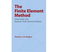 The Finite Element Method: Linear Static and Dynamic Finite Element Analysis