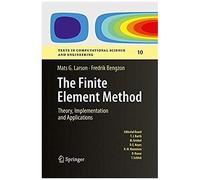 The Finite Element Method: Theory, Implementation, And Applications