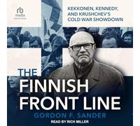 The Finnish Front Line: Kekkonen, Kennedy, and Khrushchev’s Cold War Showdown