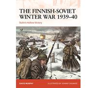 The Finnish-Soviet Winter War 1939-40 – Stalin's Hollow Victory – Osprey Publishing