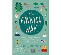 The Finnish Way: Finding Courage, Wellness, and Happiness Through the Power of Sisu - [Version Originale] Katja Pantzar (Auteur)