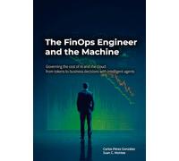The FinOps Engineer and the Machine: Governing AI and Cloud Costs: From Tokens to Business Decisions with Intelligent Agents