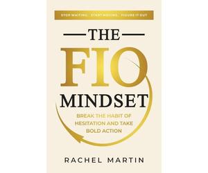 The FIO Mindset: Stop Waiting. Start Moving. Figure It Out