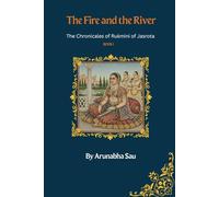 The Fire and the River: The Chronicles of Rukmini of Jasrota