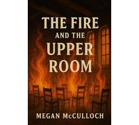 The Fire and the Upper Room