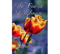 The Fire at Longbourn: A Pride and Prejudice Variation