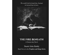 The Fire Beneath: A Dostoevsky Novel