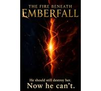 The Fire Beneath Emberfall: Where Power Awakens and Truth Refuses to Stay Buried