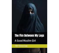 The Fire Between My Legs: A Good Muslim Girl