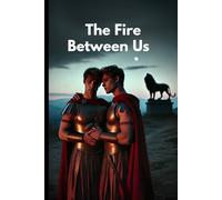 The Fire Between Us: A Sacred Bond of Spartan Warriors