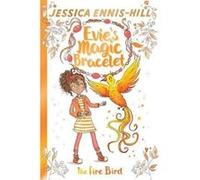 The Fire Bird: Book 6 (Evie's Magic Bracelet) - [Version Originale] Inconnu (Auteur)