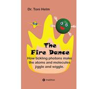 The Fire Dance (Children's book): How tickling photons make the atoms and molecules jiggle and wiggle.