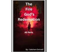 The Fire God's Redemption:- Ancient Legends of Power and Sacrifice