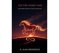 The Fire Horse Year: Eight Rides Through the Heat of Being Seen