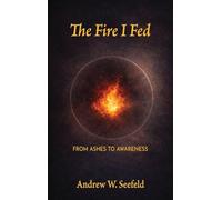 The Fire I Fed: From Ashes to Awareness