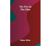 The fire in the flint