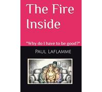 The Fire Inside: "Why do I have to be good?"
