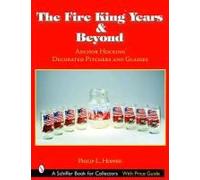 The Fire King(Tm) Years & Beyond