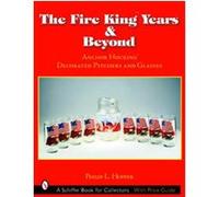 The Fire King Years & Beyond, Schiffer Book for Collectors Series Philip Hopper (Auteur)