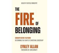 The Fire of Belonging: Sonship before Platform. Reforming the Heart of Christian Leadership