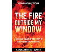 The Fire Outside My Window: A Survivor Tells the True Story of California’s Epic Cedar Fire