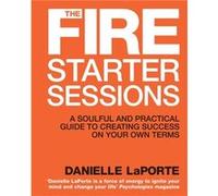 The Fire Starter Sessions by Danielle LaPorte Danielle LaPorte (Auteur)