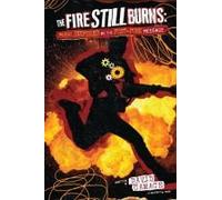The Fire Still Burns
