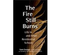 The Fire Still Burns by Sam George Sam George (Auteur)