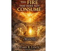 The Fire That Does Not Consume: Angels, the Tomb, and the Threshold of Glory
