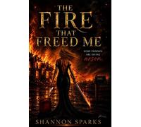 The Fire That Freed Me