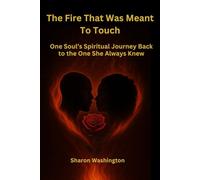 The Fire That Was Meant to Touch: One Soul’s Spiritual Journey Back to the One She Always Knew