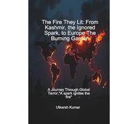 The Fire They Lit: From Kashmir, the Ignored Spark, to Europe, the Burning Garden