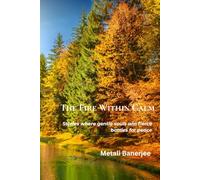 The Fire Within Calm: Stories where gentle souls win fierce battles for peace