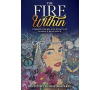 The Fire Within: Stories, Poems, and Essays of Women’s Resilience