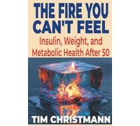 The Fire You Can't Feel: Insulin, Weight, and Metabolic Health After 50