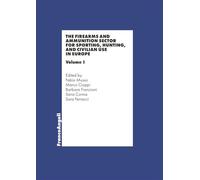 The firearms and ammunition sector for sporting, hunting and civilian use in Europe (Vol. 1)