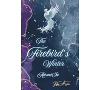 The Firebird‘s Winter: Ash and Ice
