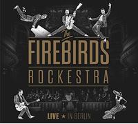 The Firebirds Rockestra - The Firebirds Rockestra-Live in Berlin