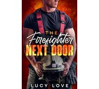 The Firefighter Next Door: The Bad Boy Firefighter and the Mistaken Identity Romance