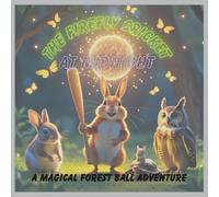 The Firefly Cricket at Midnight: A Magical Children’s Bedtime Adventure with Fireflies and Forest Friends: A Whimsical Picture Storybook for Kids Ages ... Courage, and the Magic of Nighttime Play