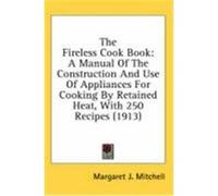 The Fireless Cook Book Margaret J. Mitchell (Auteur)