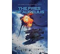 The Fires of Aurelius: An Epic Space Opera Adventure
