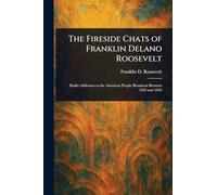 The Fireside Chats of Franklin Delano Roosevelt